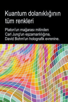 Kuantum dolanıklığının t?m renkleri. Platon'un mağarası mitinden Carl Jung'un eşzamanlılığı