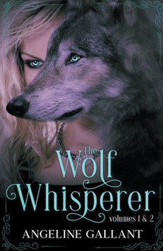 The Wolf Whisperer volumes 1 & 2 The Wolf Whisperer volumes 1 & 2