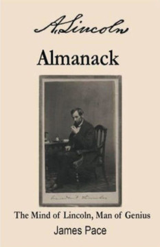 A. Lincoln's Almanack: The Mind of Lincoln, Man of Genius