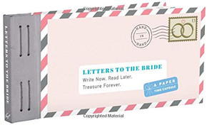 Letters to the Bride: Write Now. Read Later. Treasure Forever. (Newlywed Gifts, Gifts for New Brides, Wedding Gifts for the Bride) (Letters to My)
