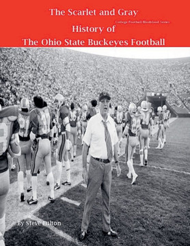 The Scarlet and Gray! History of The Ohio State Buckeyes Football