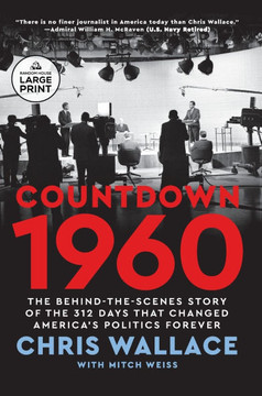 Countdown 1960: The Behind-the-Scenes Story of the 312 Days that Changed America's Politics Forever - Large Print