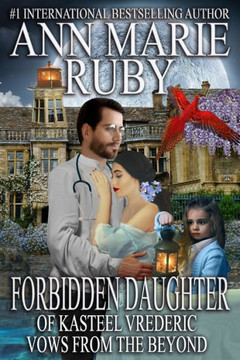 Forbidden Daughter Of Kasteel Vrederic: Vows From The Beyond