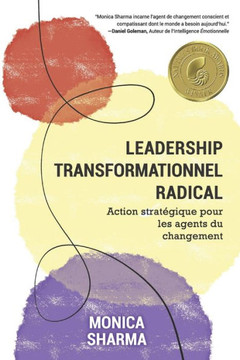Leadership Transformationnel Radical: Action strat?gique pour les acteurs du changement