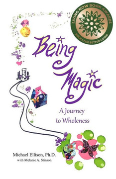 Being Magic: A Journey to Wholeness