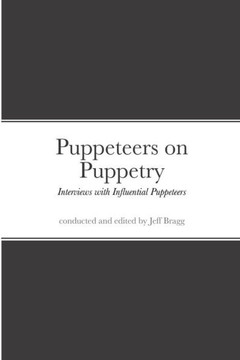 Puppeteers on Puppetry: Interviews with Influential Puppeteers