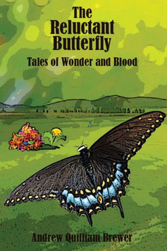 The Journal of the Reluctant Butterfly: Tales of Wonder and Blood