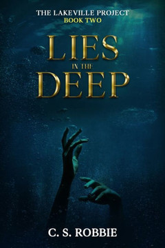 Lies in the Deep: The Lakeville Project: Book Two