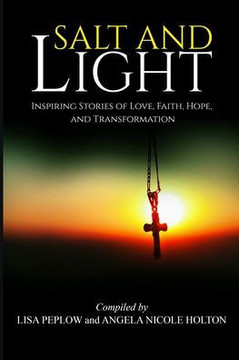 Salt and Light: Inspiring Stories of Love, Hope, Faith, and Transformation