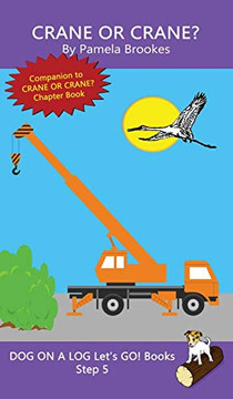 Crane Or Crane?: Sound-Out Phonics Books Help Developing Readers, including Students with Dyslexia, Learn to Read (Step 5 in a Systematic Series of Decodable Books) (Dog on a Log Let's Go! Books)