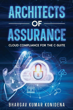 Architects of Assurance: Cloud Compliance for the C-Suite Architects of Assurance: Cloud Compliance for the C-Suite
