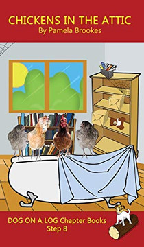 Chickens in the Attic Chapter Book: Sound-Out Phonics Books Help Developing Readers, including Students with Dyslexia, Learn to Read (Step 8 in a ... Decodable Books) (Dog on a Log Chapter Books)