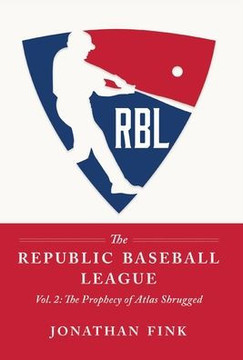 The Republic Baseball League: Volume 2: The Prophecy of Atlas Shrugged