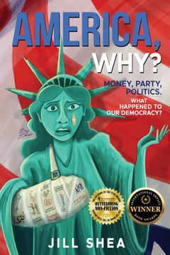 America, Why?: Money. Party. Politics. What Happened to Our Democracy?