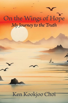 On the Wings of Hope: My Journey to the Truth