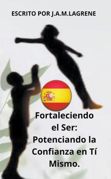 Fortaleciendo el Ser: Potenciando la Confianza en T? Mismo.