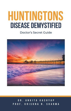 Huntingtons Disease Demystified: Doctor's Secret Guide