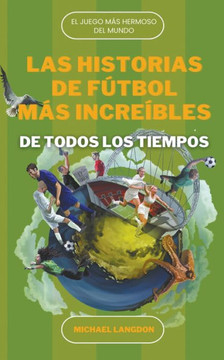 Las Historias de F?tbol m?s Incre?bles de Todos los Tiempos