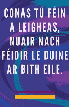Conas t? F?in a Leigheas, Nuair Nach F?idir le Duine ar Bith Eile.