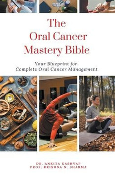 The Oral Cancer Mastery Bible: Your Blueprint for Complete Oral Cancer Management