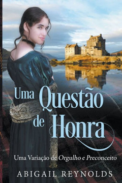 Uma Quest?o de Honra: Uma Varia??o de Orgulho e Preconceito Uma Quest?o de Honra: Uma Varia??o de Orgulho e Preconceito