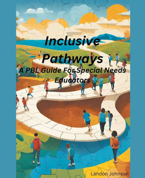 ""Inclusive Pathways: A PBL Guide for Special Needs Educators