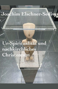 Ur-Spiritualit?t und nachkirchliches Christentum