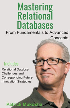 ""Mastering Relational Databases: From Fundamentals to Advanced Concepts""