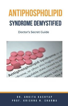 Antiphospholipid Syndrome Demystified: Doctor's Secret Guide