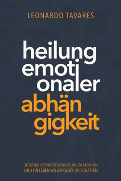 Heilung emotionaler Abh?ngigkeit