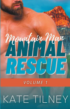Mountain Man Animal Rescue Volume 1 Mountain Man Animal Rescue Volume 1