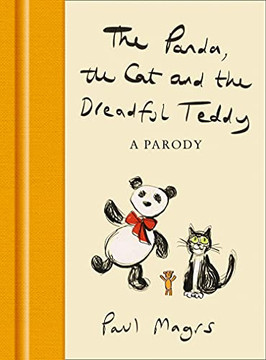 The Panda, The Cat And The Dreadful Teddy: The Enormously Funny Parody Of Charlie Mackesy?S The Boy, The Mole, The Fox And The Horse