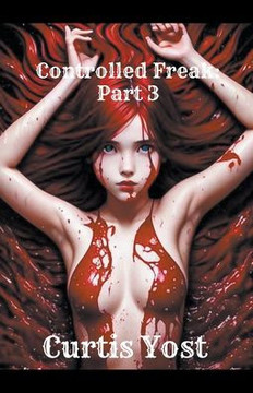 Controlled Freak: Part 3