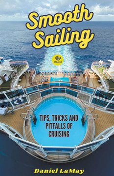 Smooth Sailing: Tips, Tricks and Pitfalls of Cruising