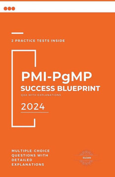 PMI-PgMP Success Blueprint: Q&A with Explanations