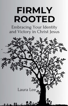 Firmly Rooted: Embracing Your Identity and Victory in Christ Jesus