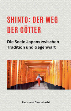 Shinto: Der Weg der G?tter II - Die Seele Japans zwischen Tradition und Gegenwart