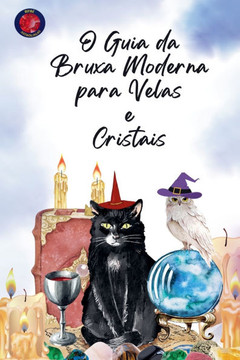 O Guia da Bruxa Moderna para Velas e Cristais