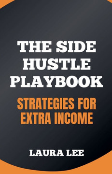 The Side Hustle Playbook: Strategies for Extra Income