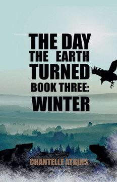 The Day The Earth Turned Book Three: Winter