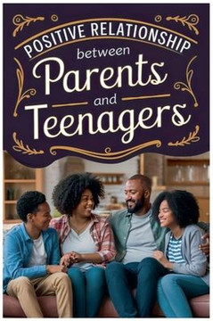 Positive Relationship Between Parents and Teenagers