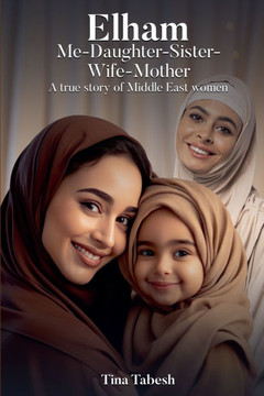Elham: Me-Daughter-Sister-Wife-Mother Elham: Me-Daughter-Sister-Wife-Mother