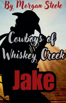Cowboys of Whiskey Creek ""Jake""
