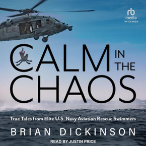 Calm in the Chaos: True Tales from Elite U.S. Navy Aviation Rescue Swimmers