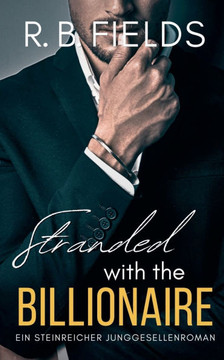 Stranded With the Billionaire: Ein Steinreicher Junggesellenroman (Buch 2)