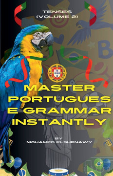 Master Portuguese Grammar Instantly: Tenses (Volume 2)