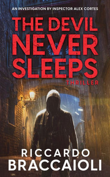 The Devil Never Sleeps: An Investigation by Inspector Alex Cortes
