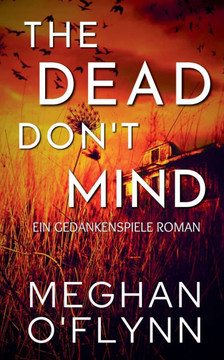 The Dead Don't Mind: Ein Gedankenspiele Roman The Dead Don't Mind: Ein Gedankenspiele Roman