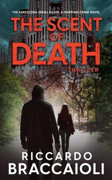 The Scent of Death: The Barcelona Serial Killer, A Gripping Crime Novel
