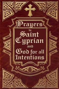 Prayers to Saint Cyprian and God for All Intentions